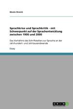 Sprachkrise Und Sprachkritik. Sprachentwicklung Zwischen 1900 Und 2000 af Nicole Streich