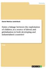 Exists a linkage between the exploitation of children, as a source of labour, and globalisation in both developing and industrialised countries? af Daniel Markus Jueterbock