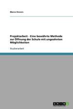 Projektarbeit - Eine Bewahrte Methode Zur Offnung Der Schule Mit Ungeahnten Moglichkeiten af Marco Sievers