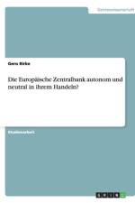 Europaische Zentralbank autonom und neutral in ihrem Handeln? af Gero Birke
