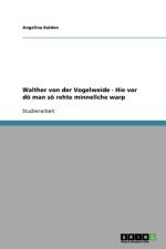 Walther Von Der Vogelweide - Hie VOR Do Man So Rehte Minneliche Warp af Angelina Kalden