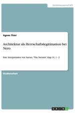 Architektur als Herrschaftslegitimation bei Nero af Agnes Thiel