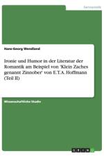 Ironie und Humor in der Literatur der Romantik am Beispiel von 'Klein Zaches genannt Zinnober' von E. T. A. Hoffmann (Teil II) af Hans-Georg Wendland