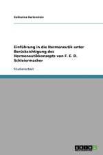 Einfuhrung in Die Hermeneutik Unter Berucksichtigung Des Hermeneutikkonzepts Von F. E. D. Schleiermacher af Katharina Hartenstein