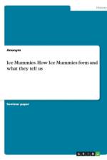 Ice Mummies. How Ice Mummies Form and What They Tell Us af Anonym