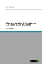 Allgemeine Aufgaben des Betriebsrates nach 80 (1) BetrVG (Stand 2008) af Silke Kalkowski