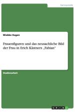 Frauenfiguren und das neusachliche Bild der Frau in Erich Kastners 