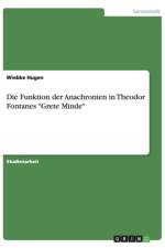 Die Funktion der Anachronien in Theodor Fontanes Grete Minde af Wiebke Hugen