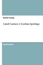 Catull Carmen 2 (Lesbias Sperling) af Daniel Conley