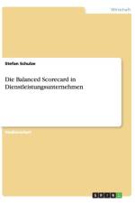 Die Balanced Scorecard in Dienstleistungsunternehmen af Stefan Schulze