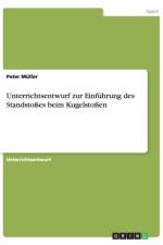 Unterrichtsentwurf Zur Einfuhrung Des Standstoes Beim Kugelstoen af Peter (University of Oxford) Muller