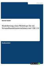 Modellierung eines Webshops fur ein Versandhandelsunternehmen mit UML 2.0 af Gernot Sailer