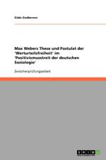 Max Webers These Und Postulat Der 'Werturteilsfreiheit' Im 'Positivismusstreit Der Deutschen Soziologie' af Güde Godbersen