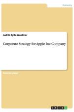 Corporate Strategy for Apple Inc Company af Judith Zylla-Woellner