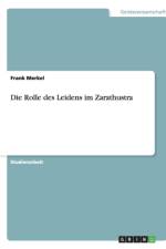 Rolle des Leidens im Zarathustra af Frank Merkel