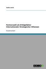 Partnerwahl als Erfolgsfaktor Internationaler Strategischer Allianzen af Saskia Jarick