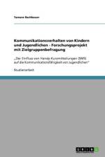 Kommunikationsverhalten von Kindern und Jugendlichen - Forschungsprojekt mit Zielgruppenbefragung af Tamara Rachbauer
