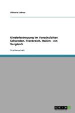 Kinderbetreuung Im Vorschulalter. Schweden, Frankreich Und Italien Im Vergleich af Viktoria Lehner