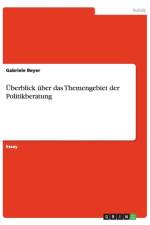 UEberblick uber das Themengebiet der Politikberatung af Gabriele Beyer