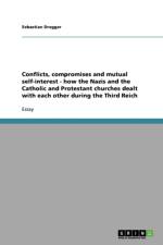 Conflicts, compromises and mutual self-interest - how the Nazis and the Catholic and Protestant churches dealt with each other during the Third Reich af Sebastian Dregger