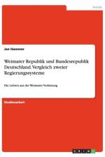 Weimarer Republik und Bundesrepublik Deutschland. Vergleich zweier Regierungssysteme af Jan Hammer