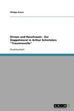 Dirnen und Hausfrauen - Zur Doppelmoral in Arthur Schnitzlers Traumnovelle af Philipp Aissen