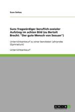 Suns fragwurdiger beruflich-sozialer Aufstieg im achten Bild (zu Bertolt Brecht af Sven Soltau