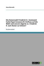 Kaiserwahl Friedrich II. af Anne Biernath