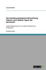 Herrschaftssoziologische Betrachtung Libyens Nach Webers Typen Der Herrschaft af Louis Schmidt