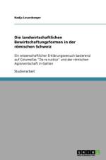 landwirtschaftlichen Bewirtschaftungsformen in der roemischen Schweiz af Nadja Leuenberger