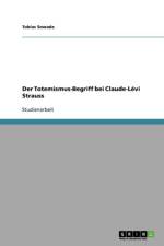 Totemismus-Begriff Bei Claude-L vi Strauss af Tobias Sowade