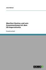Manifest Destiny und sein Zusammenhang mit dem US-Imperialismus af Julia Merkel