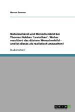 Naturzustand und Menschenbild bei Thomas Hobbes 'Leviathan'. Woher resultiert das dustere Menschenbild - und ist dieses als realistisch anzusehen? af Marcus Sommer