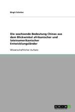 wachsende Bedeutung Chinas aus dem Blickwinkel afrikanischer und lateinamerikanischer Entwicklungslander af Birgit Schröer