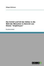 Einfall Und Fall Der Gotter in Die Welt Der Menschen in Heinrich Von Kleists Amphitryon af Allegra Schiesser