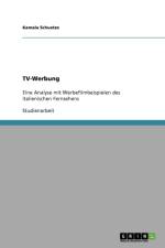 TV-Werbung. Eine Analyse Mit Werbefilmbeispielen Des Italienischen Fernsehens af Kamala Schuetze