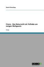 Cicero - Das Naturrecht als Teilhabe am ewigen Weltgesetz af Daniel Ossenkop