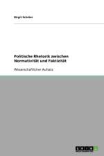 Politische Rhetorik zwischen Normativitat und Faktizitat af Birgit Schröer