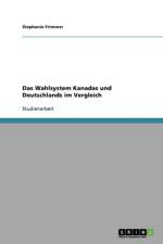 Wahlsystem Kanadas und Deutschlands im Vergleich af Stephanie Frimmer