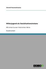 Hitlerjugend als Sozialisationsinstanz af Christof Kaczmarkiewicz