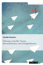 Fuhrung virtueller Teams. Besonderheiten und Erfolgsfaktoren af Claudia Schuster