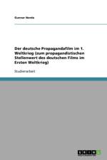 Deutsche Propagandafilm Im 1. Weltkrieg (Zum Propagandistischen Stellenwert Des Deutschen Films Im Ersten Weltkrieg) af Gunnar Norda