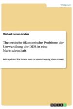 Theoretische oekonomische Probleme der Umwandlung der DDR in eine Marktwirtschaft af Michael Heinen-Anders