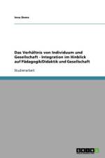 Verhaltnis von Individuum und Gesellschaft - Integration im Hinblick auf Padagogik/Didaktik und Gesellschaft af Inna Doms