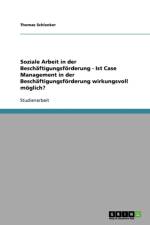 Soziale Arbeit in Der Beschaftigungsforderung. Case Management Im Job Center af Thomas Schlenker