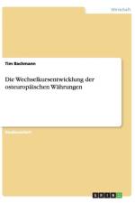 Die Wechselkursentwicklung der osteuropaischen Wahrungen af Tim Bachmann