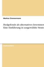 Hedgefonds als alternatives Investment. Eine Einfuhrung in ausgewahlte Strategien af Markus Zimmermann