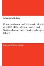 Konservatismus Und Nationale Identitat in Der Brd - Liberalkonservative Und Nationalkonservative in Den Achtziger Jahren af Holger Czitrich-Stahl