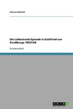 Liebestrank-Episode in Gottfried Von Stra burgs Tristan af Clarissa Hoschel
