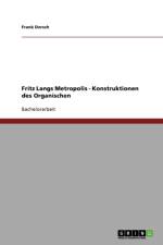 Fritz Langs Metropolis - Konstruktionen des Organischen af Frank Dersch